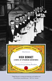 High Bonnet (A Novel of Epicurean Adventures) by Idwal Jones, Anthony Bourdain, 9780375757563