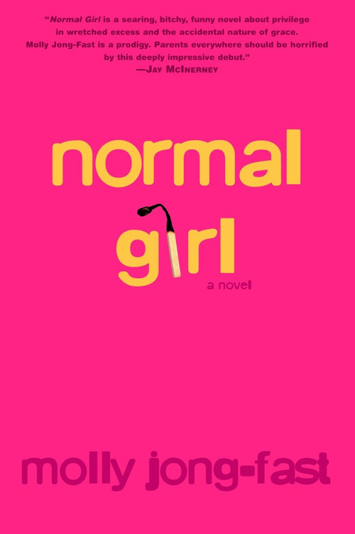 Normal Girl (A Novel) by Molly Jong-Fast, 9780375757594