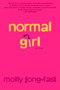 Normal Girl (A Novel) by Molly Jong-Fast, 9780375757594
