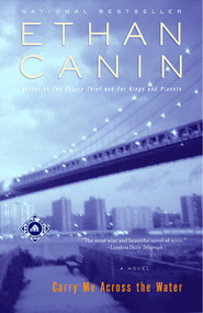 Carry Me Across the Water (A Novel) by Ethan Canin, 9780375759932