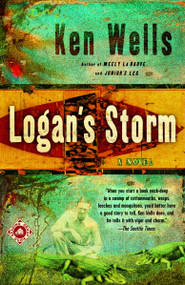 Logan's Storm (A Novel) by Ken Wells, 9780375760679