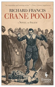 Crane Pond (A Novel of Salem) by Richard Francis, 9781609453510