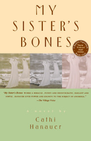 My Sister's Bones by Cathi Hanauer, 9780385317047