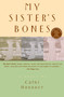 My Sister's Bones by Cathi Hanauer, 9780385317047