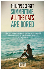 Summertime, All the Cats Are Bored by Philippe Georget, 9781609451219