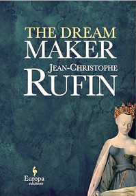 The Dream Maker by Jean-Christophe Rufin, Alison Anderson, 9781609451424