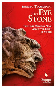The Eye Stone (The First Medieval Noir About the Birth of Venice) by Roberto Tiraboschi, Katherine Gregor, 9781609452650
