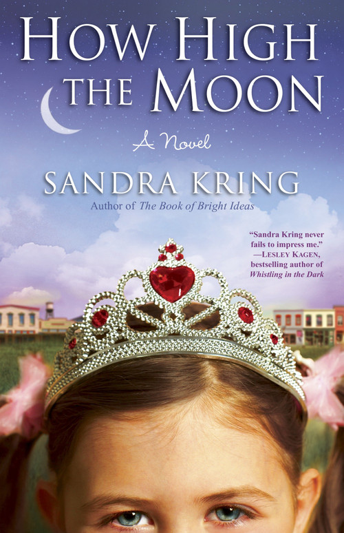 How High the Moon (A Novel) by Sandra Kring, 9780385341219