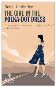 The Girl in the Polka Dot Dress by Beryl Bainbridge, 9781609450564