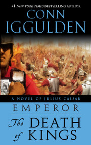 Emperor: The Death of Kings (A Novel of Julius Caesar; A Roman Empire Novel) by Conn Iggulden, 9780385343022