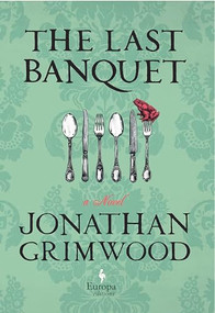 The Last Banquet by Jonathan Grimwood, 9781609451387
