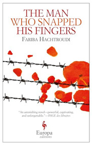 The Man Who Snapped His Fingers by Fariba Hachtroudi, Alison Anderson, 9781609453060