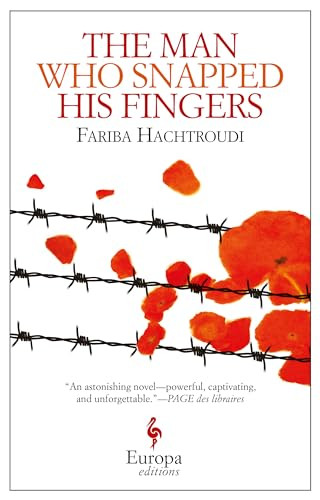 The Man Who Snapped His Fingers by Fariba Hachtroudi, Alison Anderson, 9781609453060