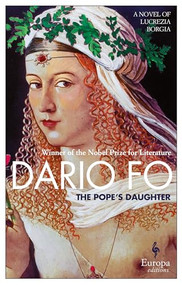 The Pope's Daughter (A Novel of Lucrezia Borgia) by Dario Fo, Anthony Shugaar, 9781609452742
