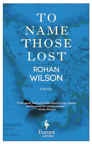 To Name Those Lost (A Novel) by Rohan Wilson, 9781609453497