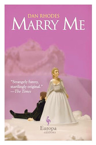 Marry Me - 9781609451813 by Dan Rhodes, 9781609451813