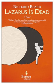 Lazarus Is Dead by Richard Beard, 9781609450809