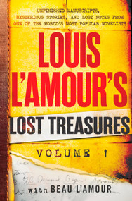 Louis L'Amour's Lost Treasures: Volume 1 (Unfinished Manuscripts, Mysterious Stories, and Lost Notes from One of the World's Most Popular Novelists) by Louis L'Amour, Beau L'Amour, 9780399177545