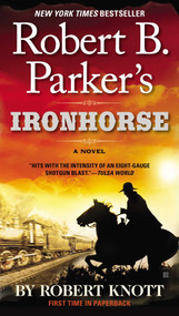 Robert B. Parker's Ironhorse by Robert Knott, 9780425267707