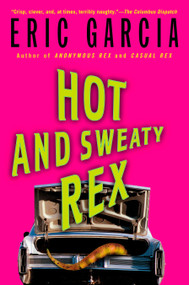 Hot and Sweaty Rex by Eric Garcia, 9780441012732