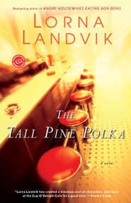 The Tall Pine Polka (A Novel) by Lorna Landvik, 9780449003701