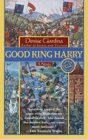 Good King Harry (A Novel) by Denise Giardina, 9780449005750