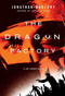 The Dragon Factory (A Joe Ledger Novel) by Jonathan Maberry, 9780312382490