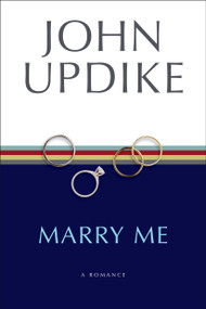 Marry Me (A Romance) by John Updike, 9780449912157