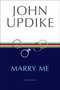 Marry Me (A Romance) by John Updike, 9780449912157