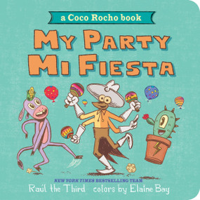 My Party, Mi Fiesta (A Coco Rocho Book (Bilingual English-Spanish)) by Raúl the Third, Raúl the Third, Elaine Bay, 9780358394723