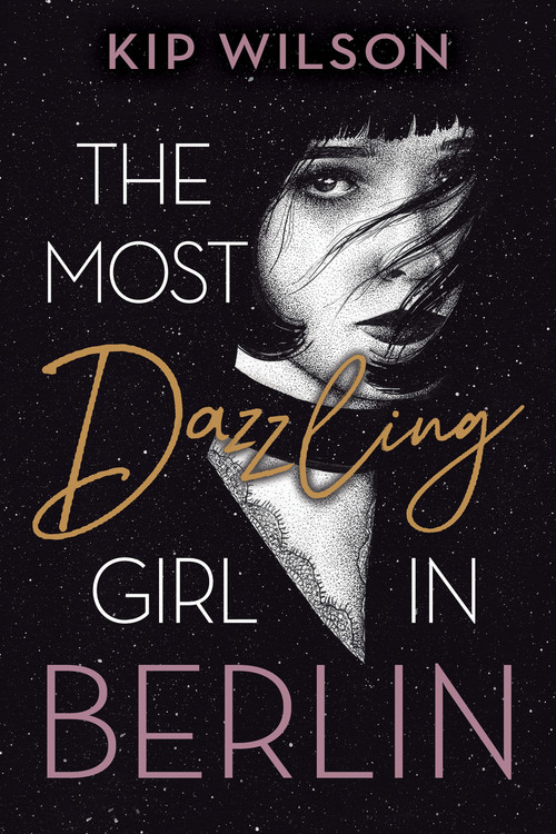 The Most Dazzling Girl in Berlin by Kip Wilson, 9780358448907