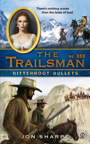 The Trailsman #353 (Bitterroot Bullets) by Jon Sharpe, 9780451232731