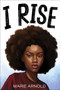 I Rise by Marie Arnold, 9780358449041