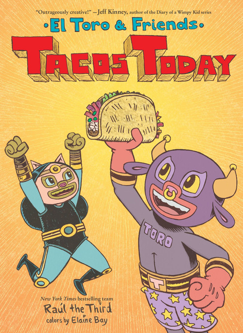 Tacos Today (El Toro & Friends: A Graphic Novel) by Raúl the Third, Raúl the Third, Elaine Bay, 9780358539377