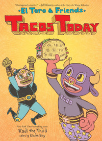 Tacos Today (El Toro & Friends: A Graphic Novel) by Raúl the Third, Raúl the Third, Elaine Bay, 9780358539377