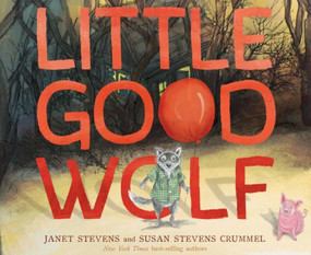 Little Good Wolf by Susan Stevens Crummel, Janet Stevens, 9780358561880