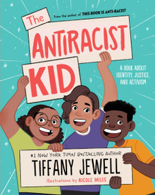 The Antiracist Kid (A Book About Identity, Justice, and Activism) by Tiffany Jewell, Nicole Miles, 9780358629399