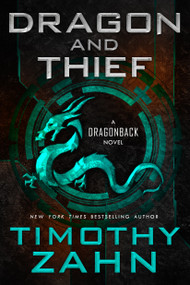Dragon and Thief (A Dragonback Novel) by Timothy Zahn, 9780765387882