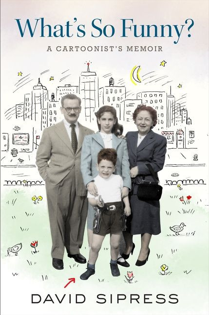 What's So Funny? (A Cartoonist's Memoir) by David Sipress, 9780358659099