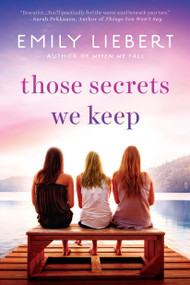 Those Secrets We Keep by Emily Liebert, 9780451471871