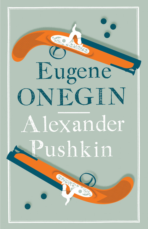Eugene Onegin (Newly Translated and Annotated - Dual-Language Edition (Alma Classics Evergreens)) - 9781847494177 by Alexander Pushkin, Roger Clarke, 9781847494177