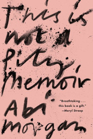 This Is Not A Pity Memoir by Abi Morgan, 9780358682950