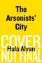 The Arsonists' City - 9780358695233 by Hala Alyan, 9780358695233