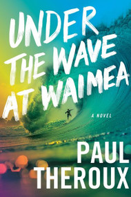 Under The Wave At Waimea - 9780358697381 by Paul Theroux, 9780358697381
