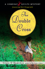 The Double Cross (A Someday Quilts Mystery) by Clare O'Donohue, 9780452296428