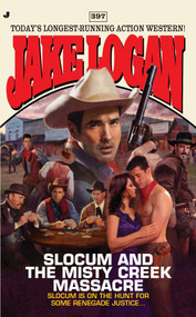 Slocum #397 (Slocum and the Misty Creek Massacre) by Jake Logan, 9780515150483