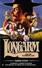 Longarm #407 (Longarm and the Vanishing Lady) by Tabor Evans, 9780515151121