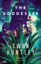 The Goddesses (A Novel) by Swan Huntley, 9780525432333