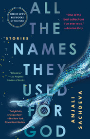 All the Names They Used for God (Stories) by Anjali Sachdeva, 9780525508687