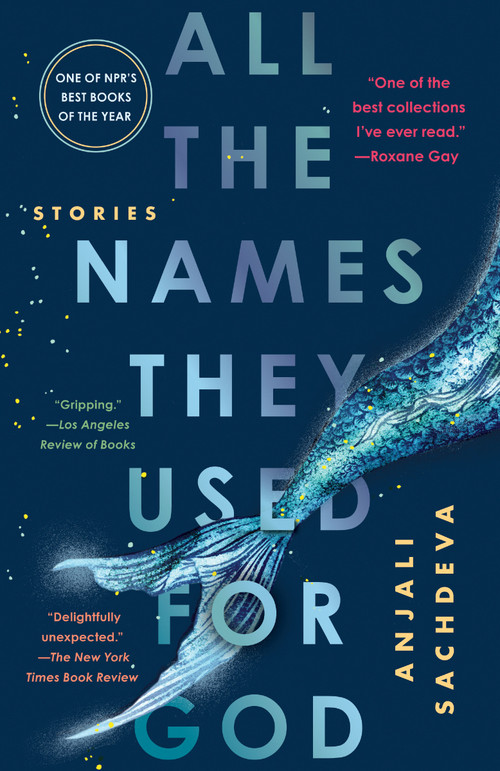 All the Names They Used for God (Stories) by Anjali Sachdeva, 9780525508687